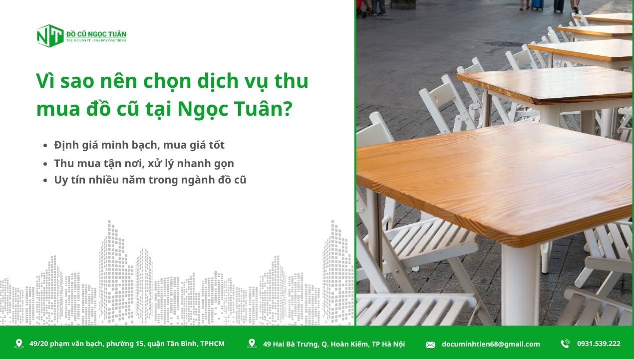 Dịch vụ thu mua bàn ghế gỗ cũ uy tín, nhanh chóng tại TP.HCM 1 Vì sao nên chọn dịch vụ thu mua đồ cũ tại Ngọc Tuân?