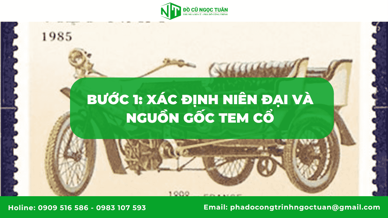 Bước 1: Xác định niên đại và nguồn gốc tem cổ