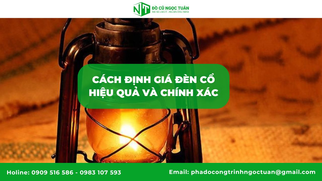 Cách định giá đèn cổ hiệu quả và chính xác