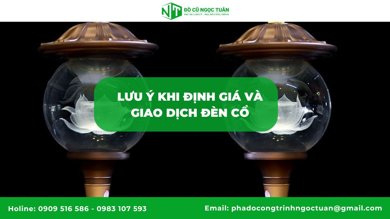 Lưu ý khi định giá và giao dịch đèn cổ