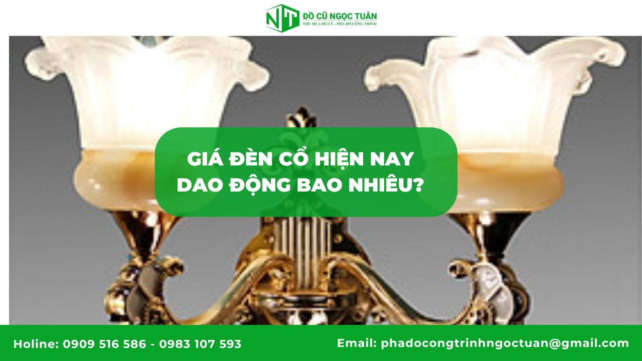 Giá đèn cổ hiện nay dao động bao nhiêu?