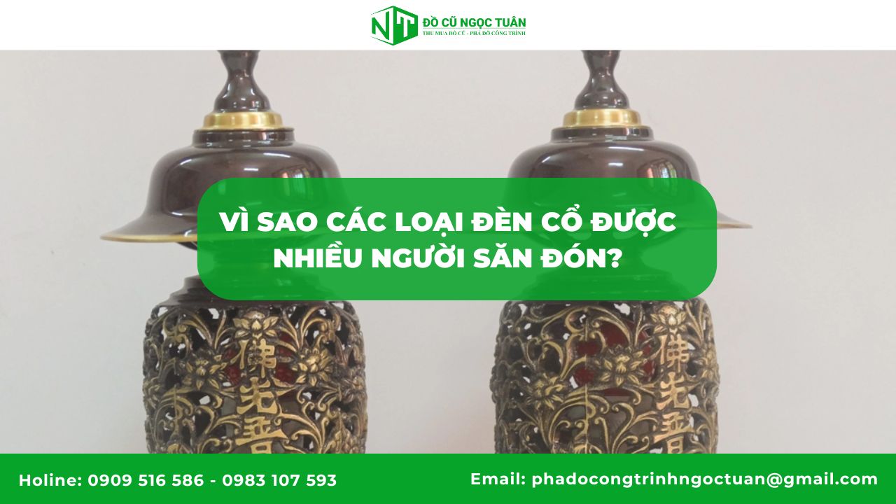 Vì sao các loại đèn cổ được nhiều người săn đón?