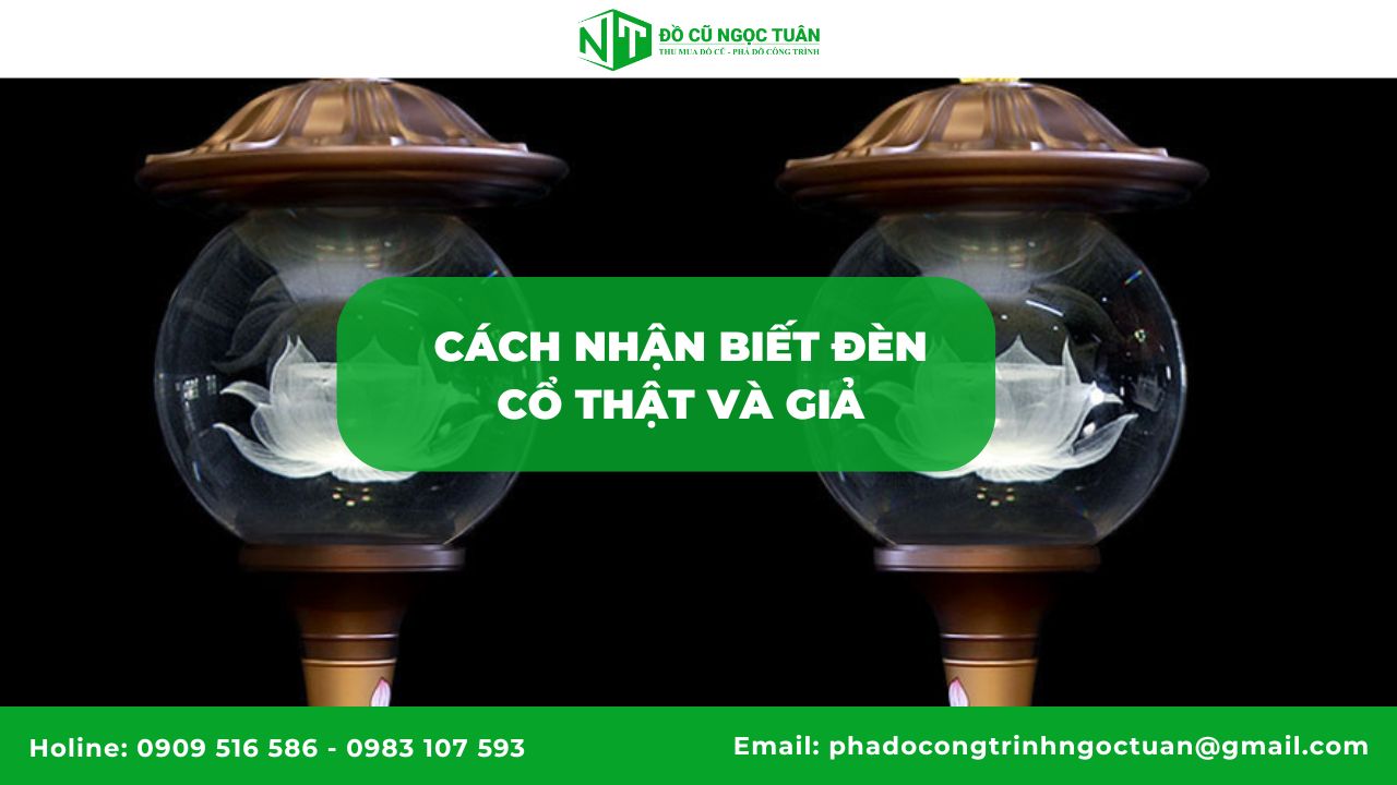 Cách nhận biết đèn cổ thật và giả