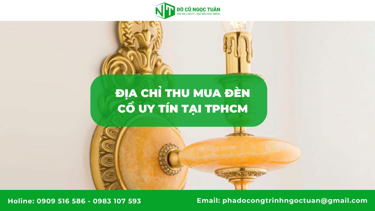 Địa chỉ thu mua đèn cổ uy tín tại TPHCM