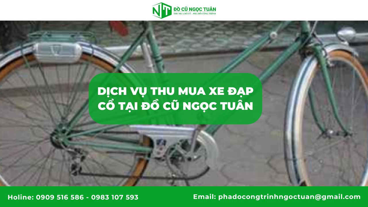 Các loại Xe Đạp Cổ: Vẻ Đẹp Vượt Thời Gian Trong Từng Chi Tiết 8 Dịch vụ thu mua xe đạp cổ tại Đồ cũ Ngọc Tuân