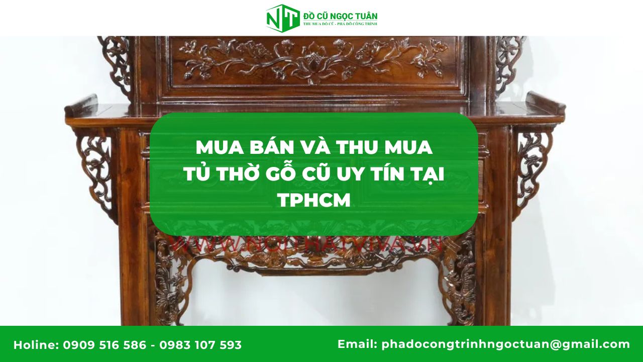Các loại tủ thờ gỗ đẹp và ý nghĩa trong thờ cúng người Việt 6 Mua Bán Và Thu Mua Tủ Thờ Gỗ Cũ Uy Tín Tại TPHCM