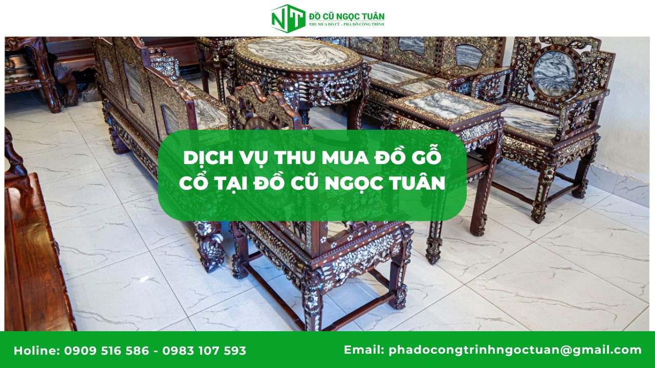 5 Cách Định Giá Đồ Gỗ Cổ Chính Xác Nhất 3 Dịch vụ thu mua đồ gỗ cổ tại Đồ cũ Ngọc Tuân