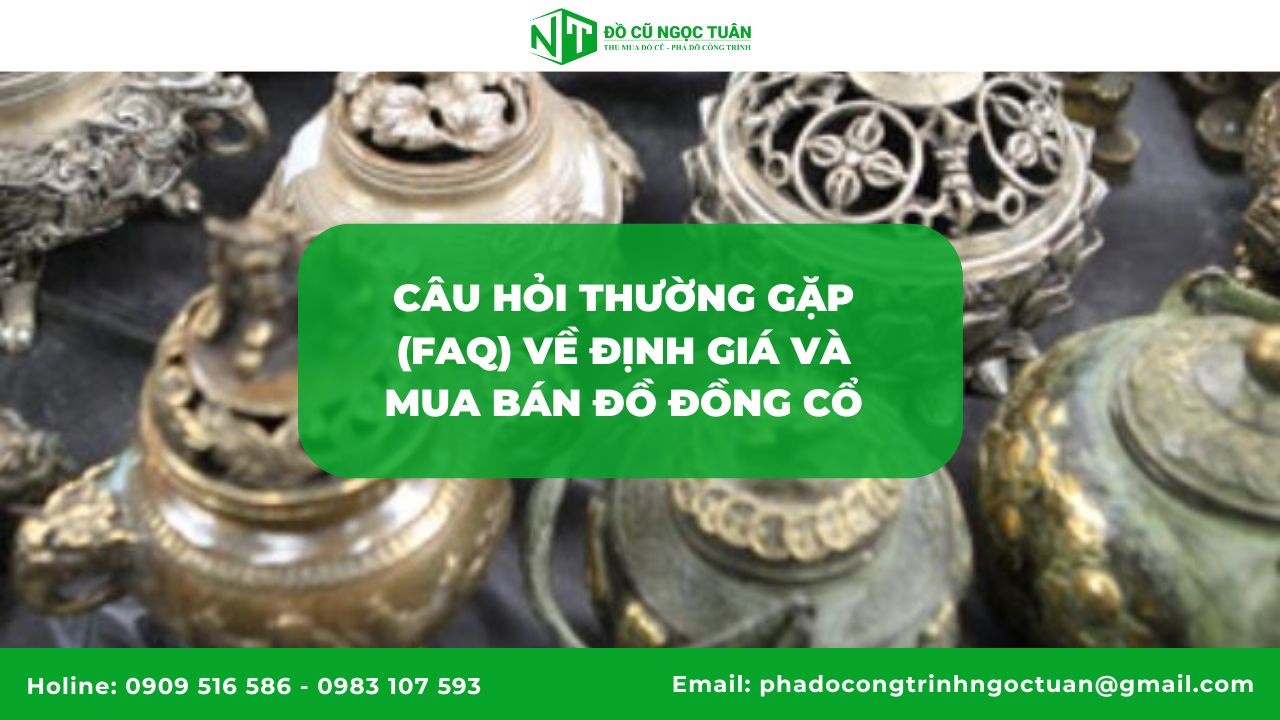 Câu hỏi thường gặp (FAQ) về định giá và mua bán đồ đồng cổ