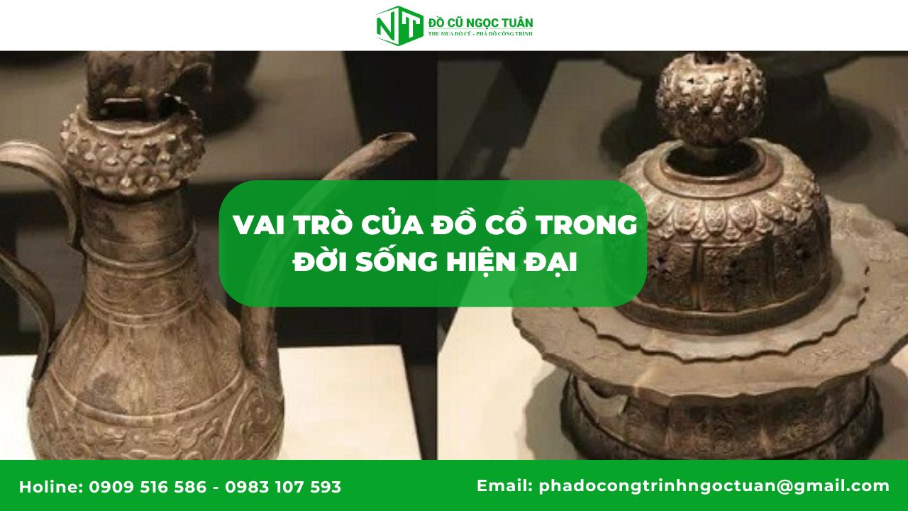 Cách Vận Chuyển Đồ Cổ An Toàn, Hiệu Quả Nhất 2025 1 Vai trò của đồ cổ trong đời sống hiện đại