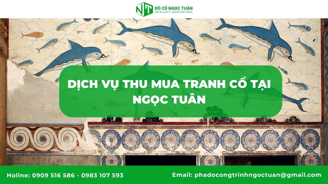 Các Loại Tranh Cổ Được Thu Mua Và Có Giá Cao Nhất Hiện Nay 6 Dịch Vụ Thu Mua Tranh Cổ Tại Ngọc Tuân