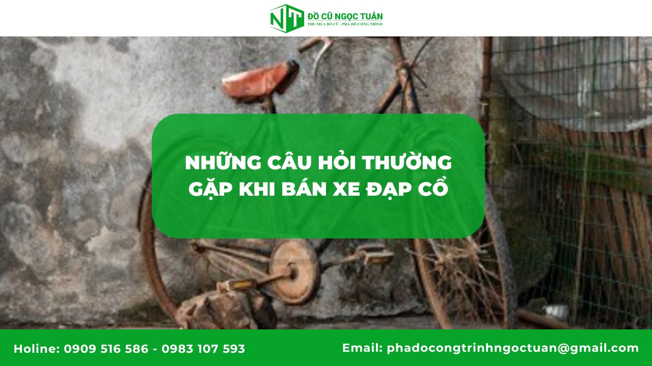 Các loại Xe Đạp Cổ: Vẻ Đẹp Vượt Thời Gian Trong Từng Chi Tiết 9 Những câu hỏi thường gặp khi bán xe đạp cổ