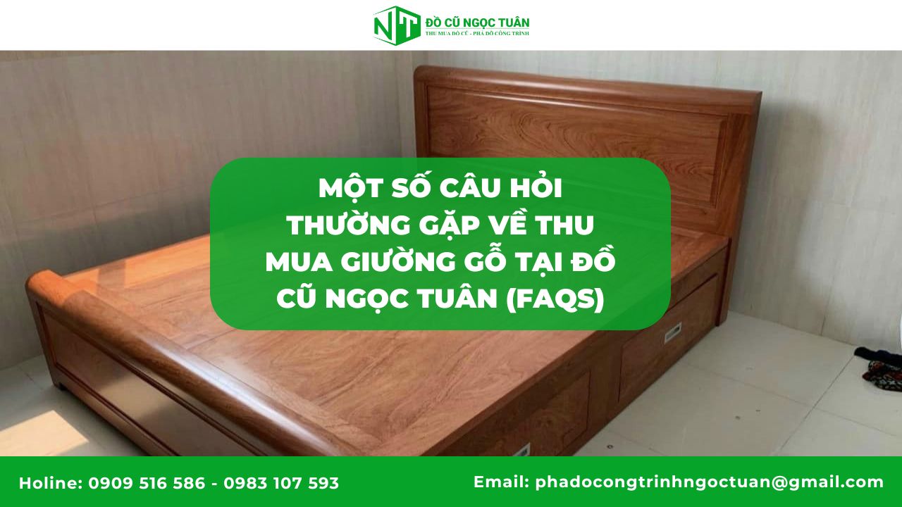 Địa Chỉ Thu Mua Giường Gỗ Cũ Uy Tín, Giá Cả Tốt Nhất 2025 5 Một Số Câu Hỏi Thường Gặp Về Thu Mua Giường Gỗ Tại Đồ Cũ Ngọc Tuân (FAQs)