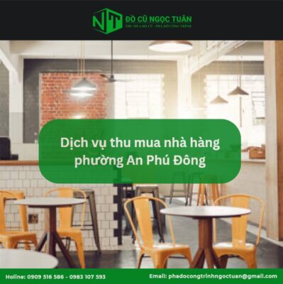Dịch vụ thu mua nhà hàng phường An Phú Đông – Đồ Cũ Ngọc Tuân
