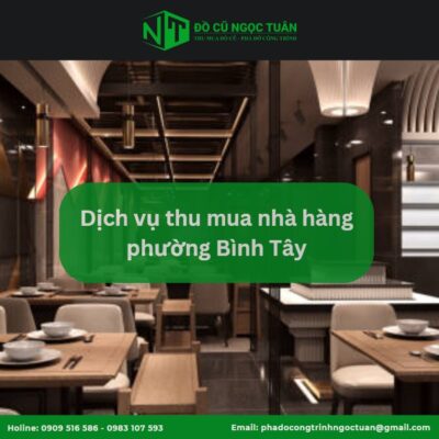 Dịch vụ thu mua nhà hàng phường Bình Tây giá cao, uy tín