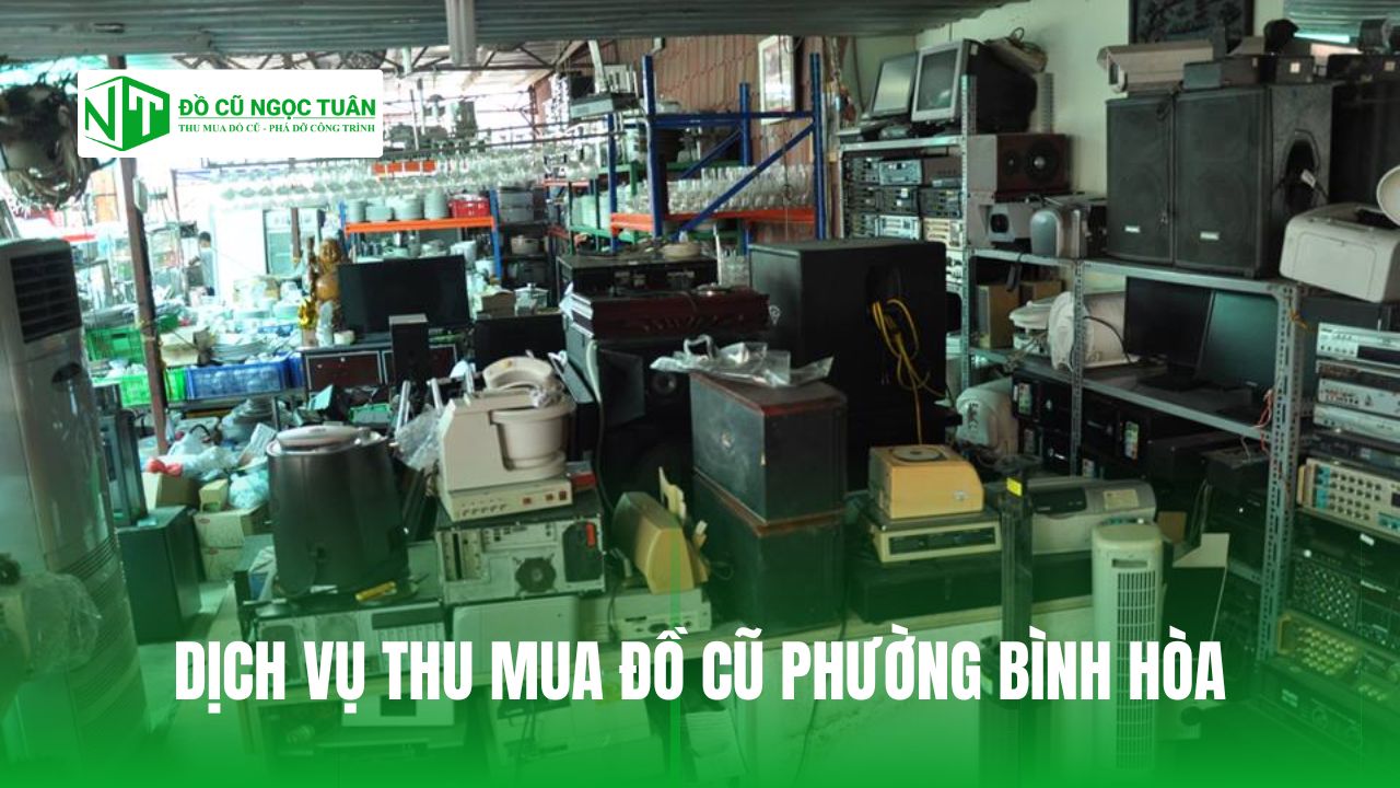 DỊCH VỤ THU MUA ĐỒ CŨ PHƯỜNG BÌNH HÒA