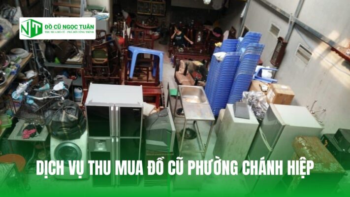 DỊCH VỤ THU MUA ĐỒ CŨ PHƯỜNG CHÁNH HIỆP
