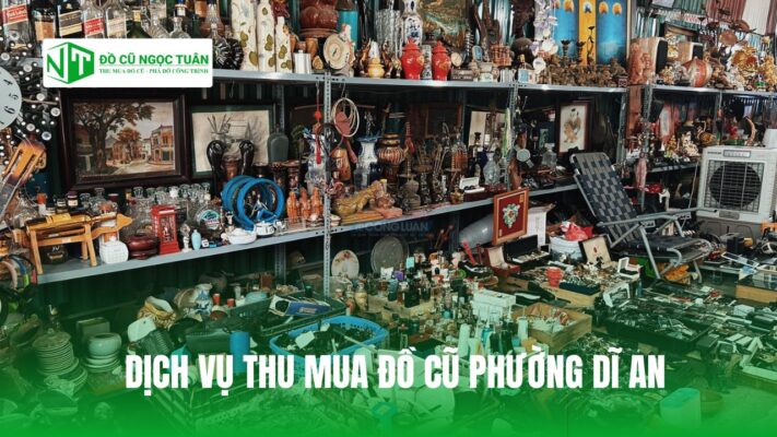 DỊCH VỤ THU MUA ĐỒ CŨ PHƯỜNG DĨ AN