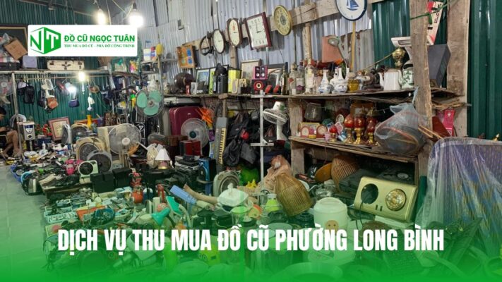 DỊCH VỤ THU MUA ĐỒ CŨ PHƯỜNG LONG BÌNH