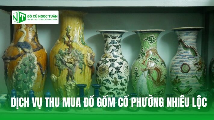 DỊCH VỤ THU MUA ĐỒ GỐM CỔ PHƯỜNG NHIÊU LỘC