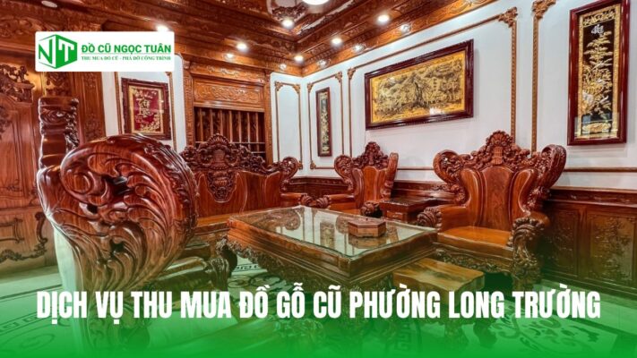 Dịch vụ thu mua đồ gỗ cũ phường Long Trường