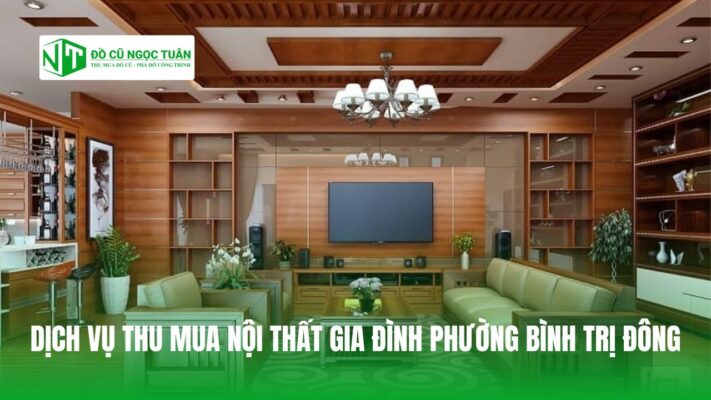 DỊCH VỤ THU MUA NỘI THẤT GIA ĐÌNH PHƯỜNG BÌNH TRỊ ĐÔNG