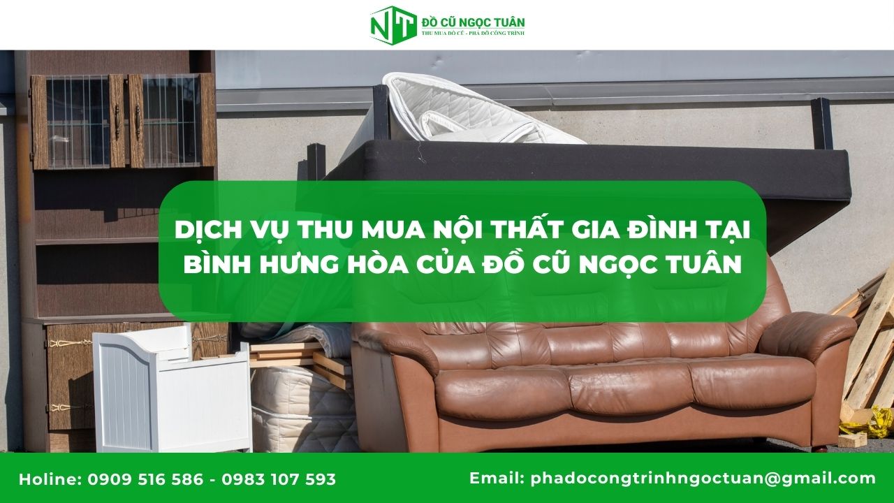 Dịch vụ thu mua nội thất gia đình tại Bình Hưng Hòa của Đồ Cũ Ngọc Tuân