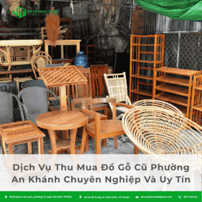 Dịch Vụ Thu Mua Đồ Gỗ Cũ Phường An Khánh Chuyên Nghiệp Và Uy Tín