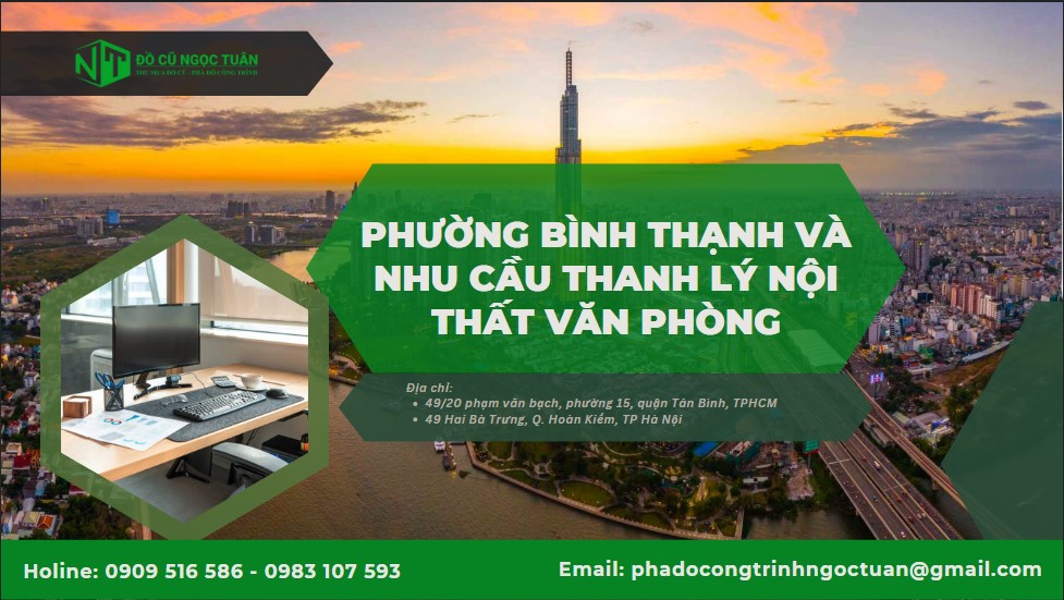 Thu mua nội thất văn phòng phường Bình Thạnh giá cao, nhanh chóng 1 Phường Bình Thạnh và nhu cầu thanh lý nội thất văn phòng