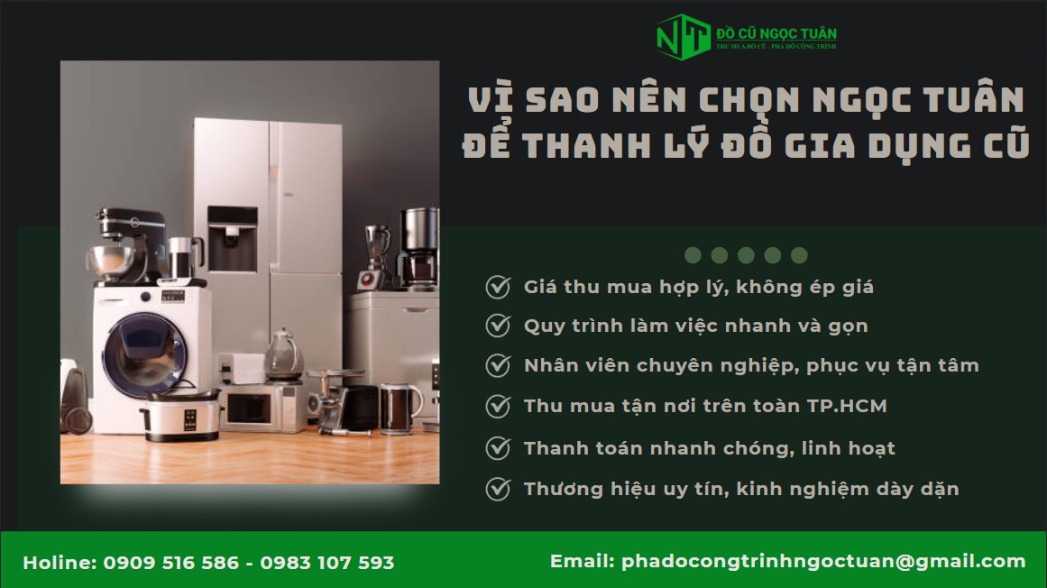 Dịch vụ thu mua đồ gia dụng cũ phường Bình Thới uy tín 3 Vì sao nên chọn Ngọc Tuân để thanh lý đồ gia dụng cũ