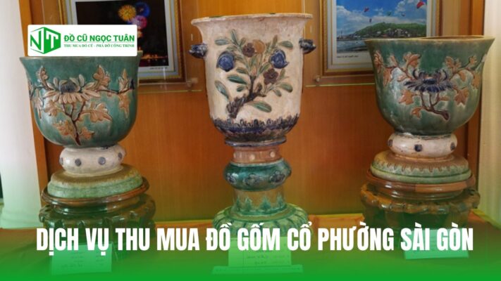 DỊCH VỤ THU MUA ĐỒ GỐM CỔ PHƯỜNG SÀI GÒN