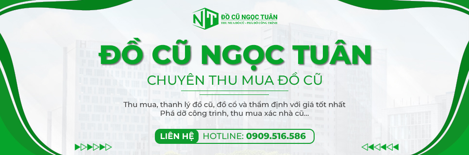 ĐỒ CŨ NGỌC TUÂN ĐỊNH GIÁ THU MUA ĐỒ GIA DỤNG CŨ